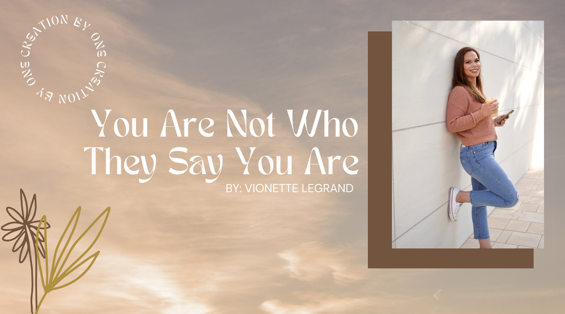 You Are Not Who They Say You Are