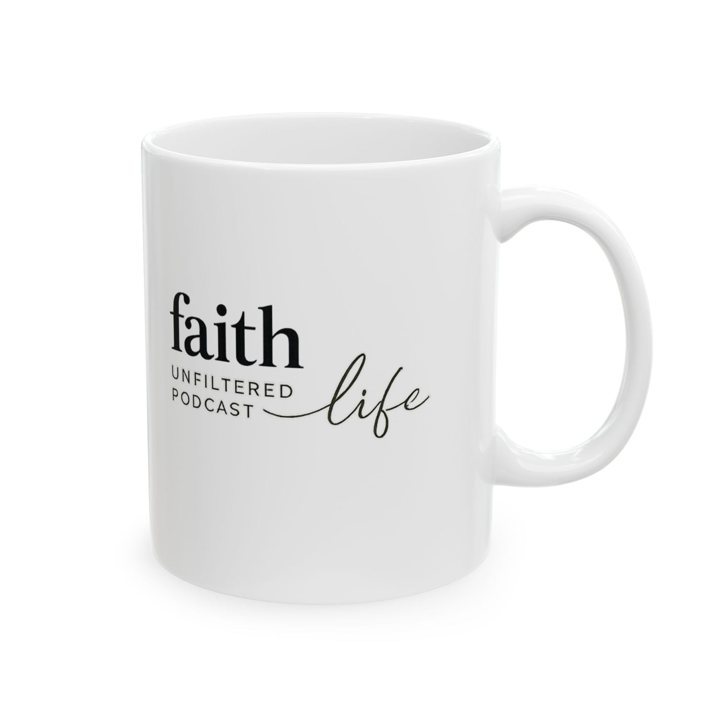 Faith Unfiltered Podcast Ceramic Mug — Inspirational Coffee Cup (11oz, 15oz)