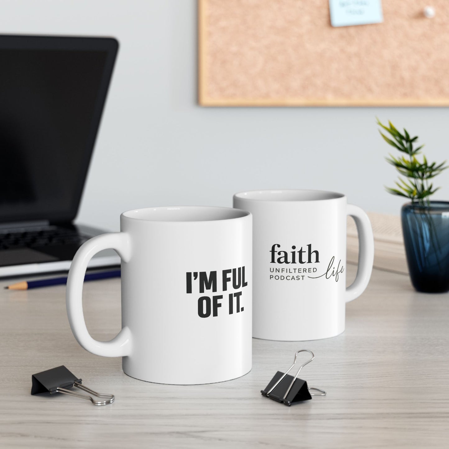 Faith Unfiltered Podcast Ceramic Mug — Inspirational Coffee Cup (11oz, 15oz)