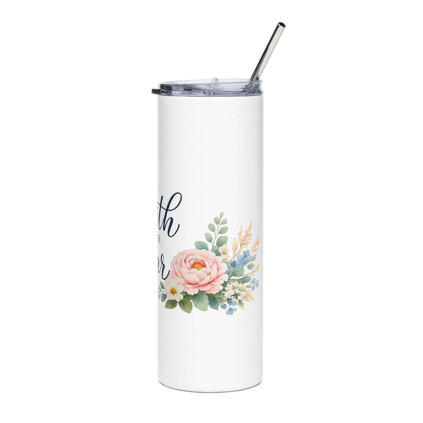 Faith Over Fear Floral 20oz Stainless Steel Tumbler